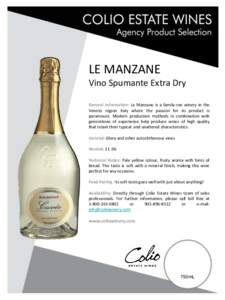 LE MANZANE Vino Spumante Extra Dry General Information: Le Manzane is a family-run winery in the Veneto region Italy where the passion for its product is paramount. Modern production methods in combination with generatio