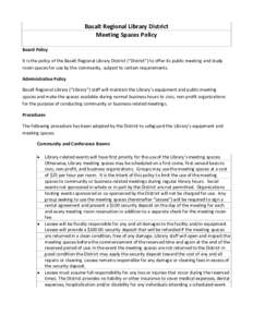 Basalt Regional Library District Meeting Spaces Policy Board Policy It is the policy of the Basalt Regional Library District (“District”) to offer its public meeting and study room spaces for use by the community, su
