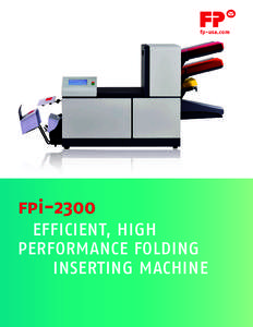 fp-usa.com  fpi-2300 EFFICIENT, HIGH PERFORMANCE FOLDING 		 INSERTING MACHINE