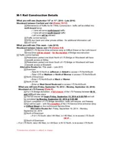 M-1 Rail Construction Details What you will see (September 10th or 11th, 2014 – Late 2014): Woodward between Canfield and I-94 (Zones 10-12) ! Maintenance of Traffic for M-1 RAIL Construction– traffic will be shifted