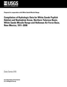 Prepared in cooperation with White Sands Missile Range  Compilation of Hydrologic Data for White Sands Pupfish Habitat and Nonhabitat Areas, Northern Tularosa Basin, White Sands Missile Range and Holloman Air Force Base,