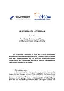 MEMORANDUM OF COOPERATION between Food Safety Commission of Japan and European Food Safety Authority  The Food Safety Commission of Japan (FSCJ) on one side and the