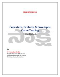 MATHEMATICS-I  Curvature, Evolutes & Envelopes Curve Tracing I YEAR B.Tech