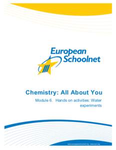 Chemistry: All About You Module 6. Hands on activities: Water experiments CONTENTS