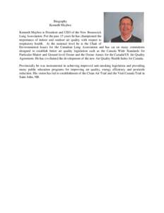 Biography Kenneth Maybee Kenneth Maybee is President and CEO of the New Brunswick Lung Association. For the past 15 years he has championed the importance of indoor and outdoor air quality with respect to respiratory hea