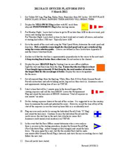 2012 RACE OFFICER PLATFORM INFO 5 March[removed]Get Yellow R/C bag, Flag Bag, Radio, Horn, Binoculars from R/C locker. DO NOT PLACE BINOCULARS IN BAG, BANGING THEM AROUND WILL BREAK THEM.