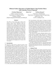 Efficient Failure Detection on Mobile Robots Using Particle Filters with Gaussian Process Proposals Christian Plagemann 1 Dieter Fox 2