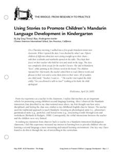 The Bridge: From Research to Practice  Using Stories to Promote Children’s Mandarin Language Development in Kindergarten By Jing-Tyng (Teresa) Shyu, Kindergarten teacher Chinese American International School, San Franc