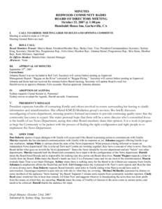 MINUTES REDWOOD COMMUNITY RADIO BOARD OF DIRECTORS MEETING October 23, 2007 @ 1:00 pm Humboldt House Inn, Garberville, CA I.