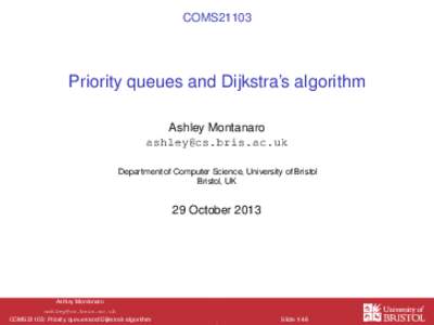 COMS21103  Priority queues and Dijkstra’s algorithm Ashley Montanaro  Department of Computer Science, University of Bristol