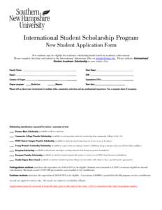 International Student Scholarship Program New Student Application Form New students may be eligible for academic scholarship funds based on academic achievement. Please complete this form and submit to the International 