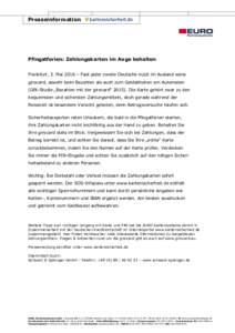 Presseinformation  Pfingstferien: Zahlungskarten im Auge behalten Frankfurt, 3. Mai 2016 – Fast jeder zweite Deutsche nutzt im Ausland seine girocard, sowohl beim Bezahlen als auch zum Geldabheben am Automaten (GfK-Stu