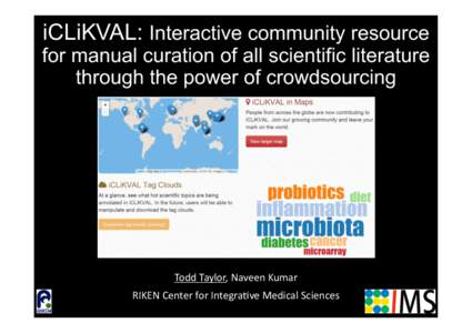 iCLiKVAL: Interactive community resource  for manual curation of all scientific literature through the power of crowdsourcing  Todd	
  Taylor,	
  Naveen	
  Kumar	
  