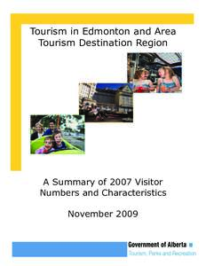 Tourism in Edmonton and Area Tourism Destination Region A Summary of 2007 Visitor Numbers and Characteristics November 2009