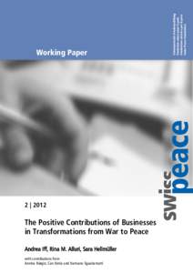 2 | 2012  The Positive Contributions of Businesses in Transformations from War to Peace Andrea Iff, Rina M. Alluri, Sara Hellmüller with contributions from