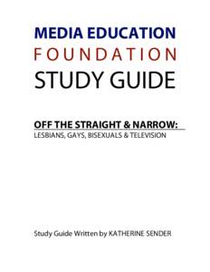 MEDIA EDUCATION  FOUNDATION STUDY GUIDE OFF THE STRAIGHT & NARROW: