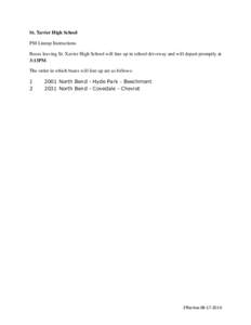 St. Xavier High School PM Lineup Instructions Buses leaving St. Xavier High School will line up in school driveway and will depart promptly at 3:13PM. The order in which buses will line up are as follows: 1