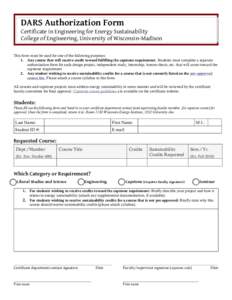 DARS Authorization Form Certificate in Engineering for Energy Sustainability College of Engineering, University of Wisconsin-Madison This form must be used for one of the following purposes: 1. Any course that will recei