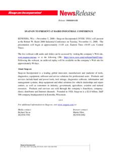 Release: IMMEDIATE  SNAP-ON TO PRESENT AT BAIRD INDUSTRIAL CONFERENCE KENOSHA, Wis.—November 5, 2008—Snap-on Incorporated (NYSE: SNA) will present at the Robert W. Baird 2008 Industrial Conference on Tuesday, Novembe