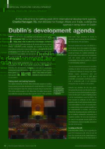 SPECIAL FEATURE: DEVELOPMENT  At this critical time for setting post-2015 international development agenda, Charlie Flanagan TD, Irish Minister for Foreign Affairs and Trade, outlines the approach being taken in Dublin