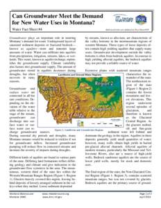 Can Groundwater Meet the Demand for New Water Uses in Montana? Water Fact Sheet #4 Groundwater plays an important role in meeting Montana’s demand for water. Underground layers of saturated sediment deposits or fractur