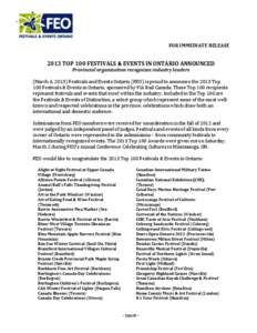 FOR IMMEDIATE RELEASE[removed]TOP 100 FESTIVALS & EVENTS IN ONTARIO ANNOUNCED Provincial organization recognizes industry leaders (March 6, 2013) Festivals and Events Ontario (FEO) is proud to announce the 2013 Top 100 Fes