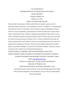 CALL FOR ABSTRACTS MIDTERM MEETING OF THE INTERNATIONAL PLATO SOCIETY EMORY UNIVERSITY ATLANTA, GEORGIA, USA MARCH 13-15, 2015 SUBJECT: PLATONIC MORAL REALISM