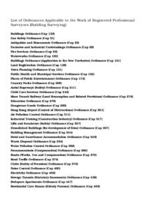 List of Ordinances Applicable to the Work of Registered Professional Surveyors (Building Surveying) Buildings Ordinance (Cap 123) Gas Safety Ordinance (Cap 51) Antiquities and Monuments Ordinance (Cap 53) Factories and I