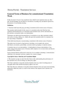 Dorota Pawlak - Translation Services General Terms of Business for commissioned Translation Work In this document: No part of any numbered clause shall be read separately from any other part. Section headings are provide