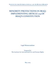 I NSTITUTE FOR I NTERNATIONAL LAW & H UMAN R IGHTS  MINORITY PROTECTIONS IN IRAQ:  IMPLEMENTING ARTICLE 125 OF  IRAQ’S CONSTITUTION   