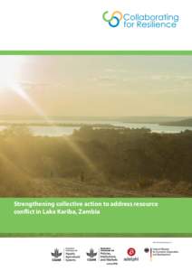 Strengthening collective action to address resource conflict in Lake Kariba, Zambia With the financial support of  Strengthening collective action to address