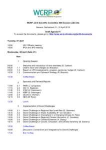 WCRP Joint Scientific Committee 36th Session (JSC-36) Geneva, Switzerland, April 2015 Draft Agenda V1 To access the documents, please go to: http://www.wcrp-climate.org/jsc36-documents Tuesday, 07 April 16:00