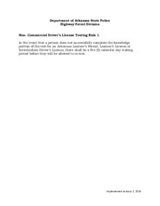 Department of Arkansas State Police Highway Patrol Division Non- Commercial Driver’s License Testing Rule 1. In the event that a person does not successfully complete the knowledge portion of the test for an Arkansas L