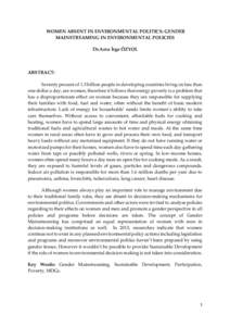 WOMEN ABSENT IN ENVIRONMENTAL POLITICS: GENDER MAINSTREAMING IN ENVIRONMENTAL POLICIES Dr.Arzu İrge ÖZYOL ABSTRACT: Seventy percent of 1.3 billion people in developing countries living on less than