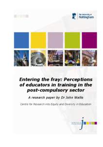 Entering the fray: Perceptions of educators in training in the post-compulsory sector A research paper by Dr John Wallis Centre for Research into Equity and Diversity in Education