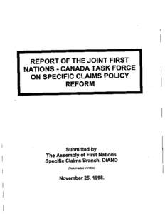 REPORT OF THE JOINT FIRST NATIONS - CANADA TASK FORCE ON SPECIFIC CLAIMS POLICY REFORM  Submitted by