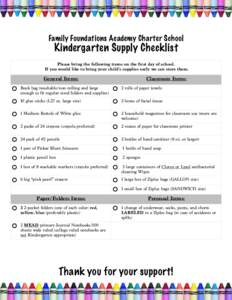 Family Foundations Academy Charter School  Kindergarten Supply Checklist Please bring the following items on the first day of school. If you would like to bring your child’s supplies early we can store them.