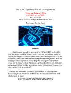 The SUMO Speaker Series for Undergraduates Thursday, February 26th 4:15-5:05, room 380C (Food Provided)  Math, Politics, and your Health Care data
