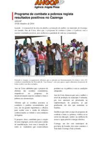 Programa de combate a pobreza regista resultados positivos no Cazenga ANGOP 18 De Outubro de 2014 Luanda - A responsável da área da família e promoção da mulher, no município do Cazenga, em Luanda, Ana da Costa, di