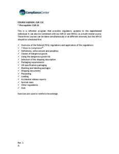   COURSE	
  AGENDA:	
  CLR-­‐11E	
   *	
  Prerequisite:	
  CLR-­‐10	
     This	
   is	
   a	
   refresher	
   program	
   that	
   provides	
   regulatory	
   updates	
   to	
   the	
   experienc