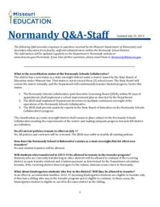 Normandy Q&A-Staff  Updated July 24, 2014 The following Q&A provides responses to questions received by the Missouri Department of Elementary and Secondary Education from faculty, staff and administrators within the Norm