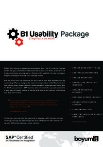 Rather than relying on expensive development work, the B1 Usability Package (B1UP) lets you customize SAP Business One to suit your needs, and in turn cut this portion of your working day to a fraction of the size that i