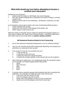 What skills should you have before attempting to become a certified court interpreter? Professional court interpreters: • possess native-like mastery of both English and a second language, •