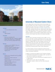 Case Study  University of Maryland Eastern Shore Ask any college student or faculty member today, and they will agree: The state of technology on their campus is important, not only for the learning environment and caree