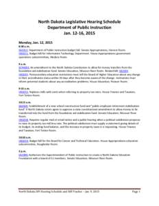 North Dakota Legislative Hearing Schedule Department of Public Instruction Jan, 2015 Monday, Jan. 12, 2015 8:30 a.m. SB2013: Department of Public Instruction budget bill. Senate Appropriations, Harvest Room.
