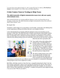 A version of this article appeared August 21, 2013, on page D3 in the U.S. edition of The Wall Street Journal, with the headline: Crisis Centers Turn to Texting to Help Teens. Crisis Centers Turn to Texting to Help Teens