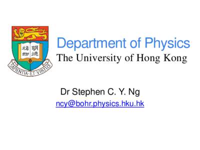 Department of Physics The University of Hong Kong Dr Stephen C. Y. Ng [removed]  Majors and Minors