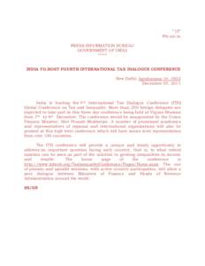 “15” Pib.nic.in PRESS INFORMATION BUREAU GOVERNMENT OF INDIA ***** INDIA TO HOST FOURTH INTERNATIONAL TAX DIALOGUE CONFERENCE