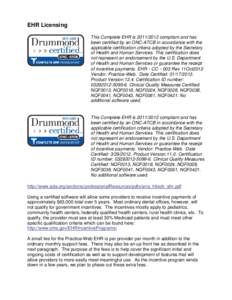 EHR Licensing This Complete EHR is[removed]compliant and has been certified by an ONC-ATCB in accordance with the applicable certification criteria adopted by the Secretary of Health and Human Services. This certificat