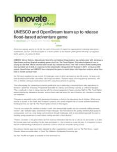 UNESCO and OpenDream team up to release flood-based adventure game By OpenDream on 21 February 2014, 16:21pm | Technology  inShare